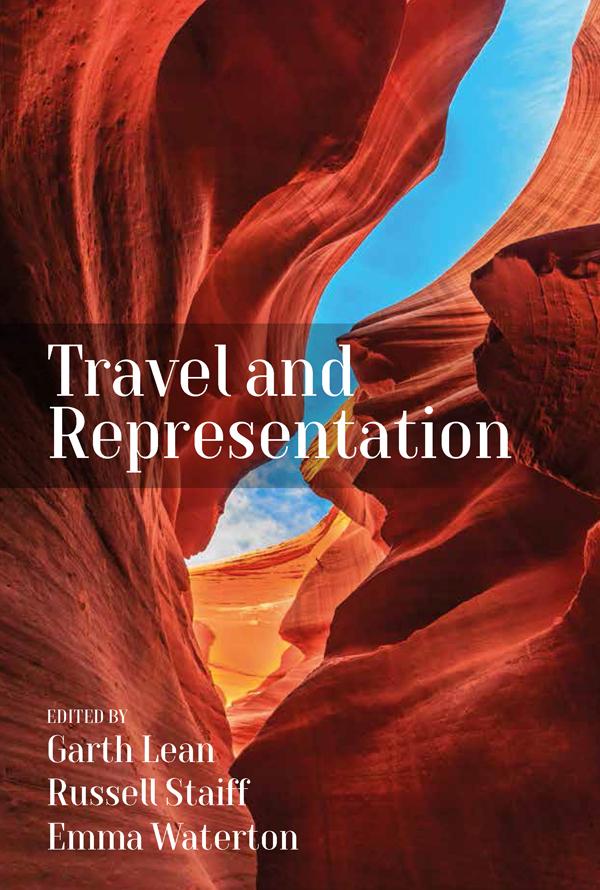 Travel and Representation by Emma Waterton, Garth Lean, Russell Staiff