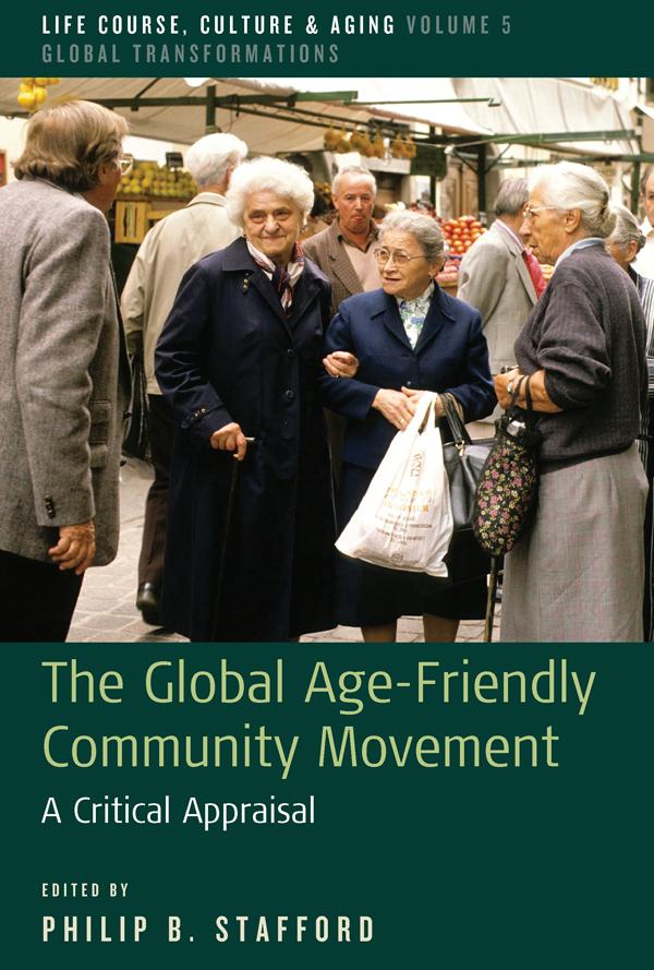 The Global Age-Friendly Community Movement by Philip B. Stafford