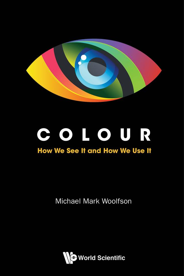 COLOUR: HOW WE SEE IT AND HOW WE USE IT by Michael Mark Woolfson