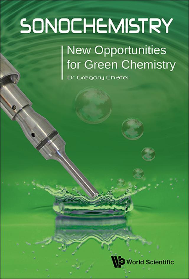 SONOCHEMISTRY: NEW OPPORTUNITIES FOR GREEN CHEMISTRY by Gregory Chatel