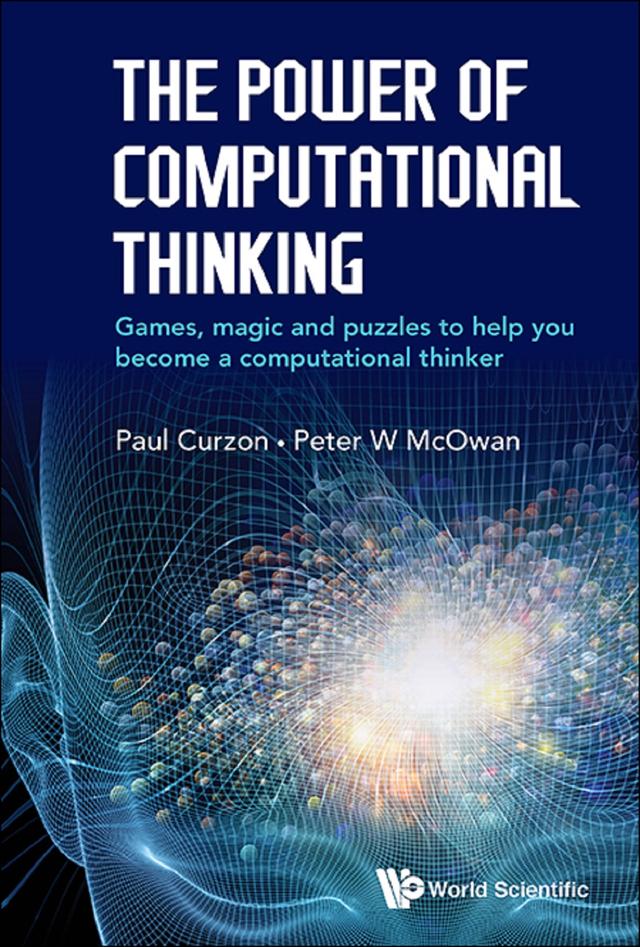 POWER OF COMPUTATIONAL THINKING, THE by Paul Curzon, Peter William Mcowan