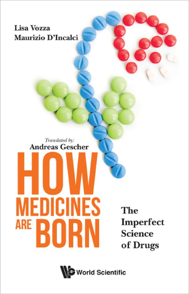 HOW MEDICINES ARE BORN: THE IMPERFECT SCIENCE OF DRUGS by Andreas Gescher, Lisa Vozza, Maurizio D'incalci