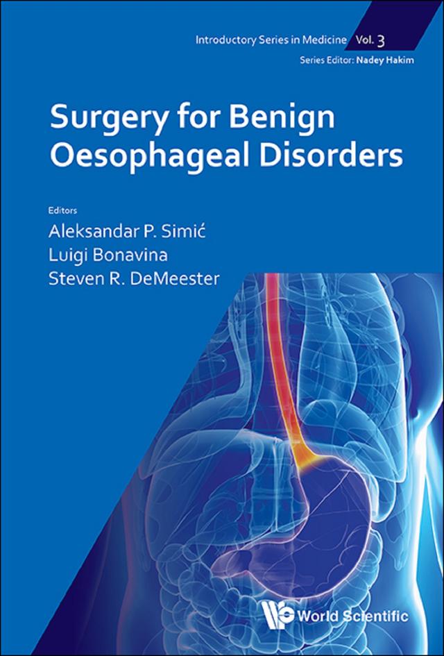 SURGERY FOR BENIGN OESOPHAGEAL DISORDERS by Aleksandar P Simic, Luigi Bonavina, Steven R Demeester