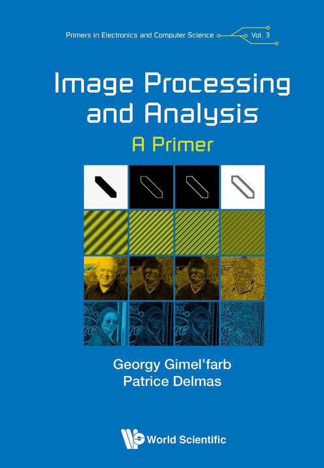 IMAGE PROCESSING AND ANALYSIS: A PRIMER by Georgy Gimel'farb, Patrice Delmas