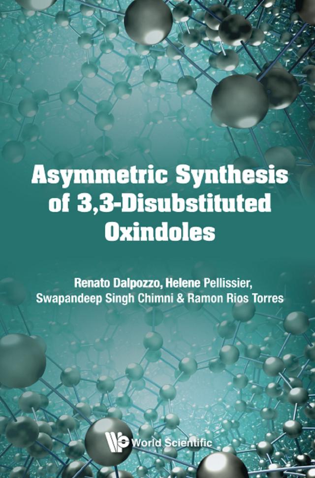 ASYMMETRIC SYNTHESIS OF 3,3-DISUBSTITUTED OXINDOLES by Helene Pellissier, Ramon Rios Torres, Renato Dalpozzo, Swapandeep Singh Chimni