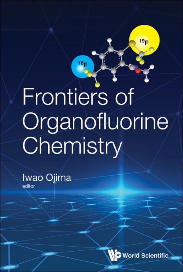FRONTIERS OF ORGANOFLUORINE CHEMISTRY by Iwao Ojima