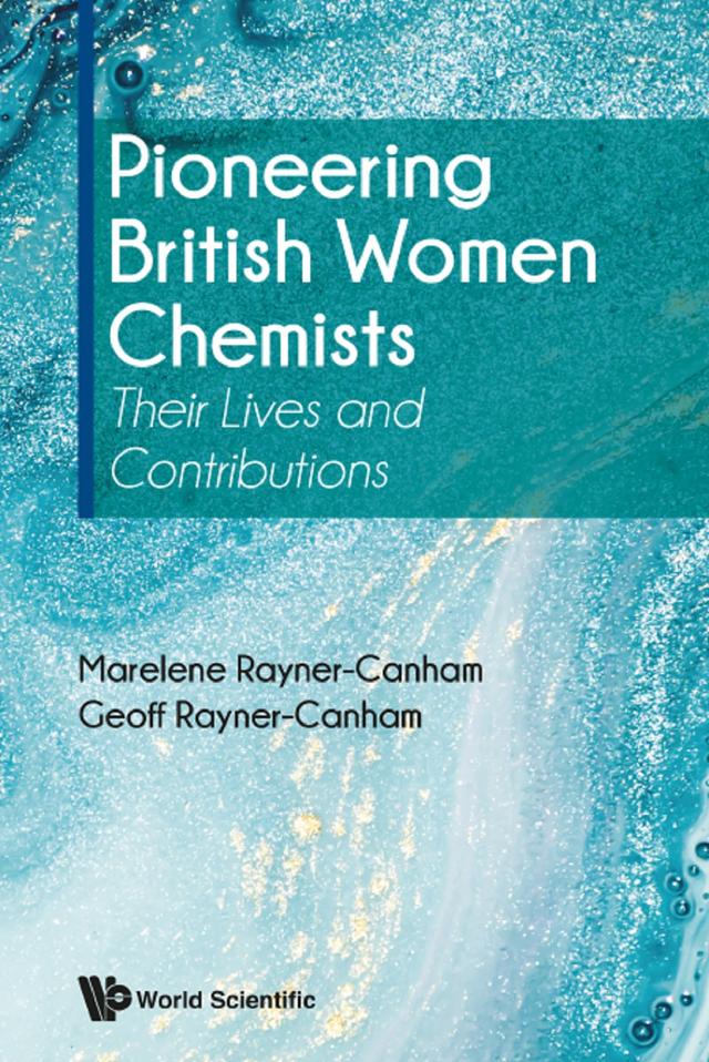 PIONEERING BRITISH WOMEN CHEMISTS by Geoffrey Rayner-canham, Marelene Rayner-canham