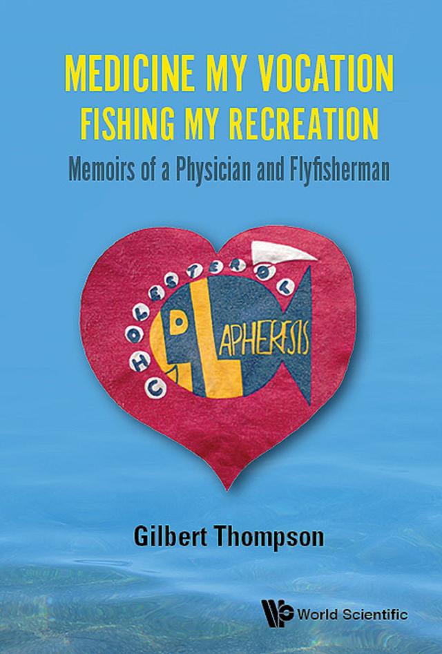 MEDICINE MY VOCATION, FISHING MY RECREATION by Gilbert R Thompson
