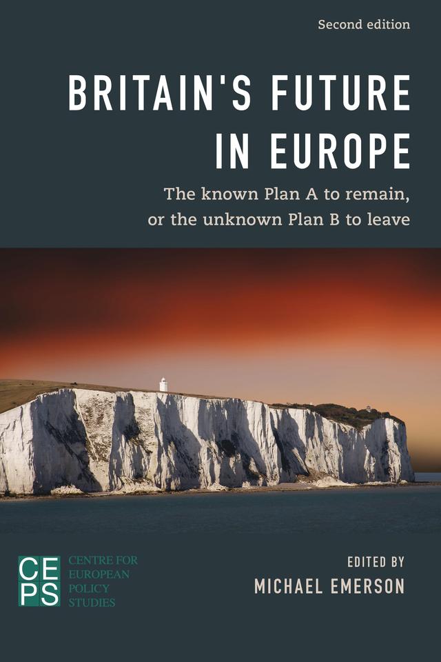 Britain's Future in Europe by Alzbeta Hajkova, Arno Behrens, Daniel Gros, Graham Avery, Hugo Brady, Jorge  Nunez Ferrer, Karel Lannoo, Michael Emerson, Michael Wriglesworth, Miroslav Beblavy, Steven Blockmans, Steven Peers