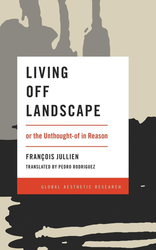 Living Off Landscape by Francois Jullien, Pedro Rodriguez