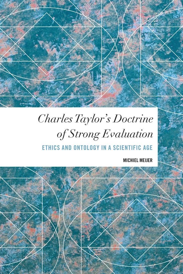 Charles Taylor's Doctrine of Strong Evaluation by Michiel Meijer