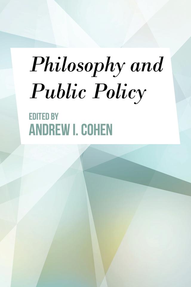 Philosophy and Public Policy by Andrew I. Cohen