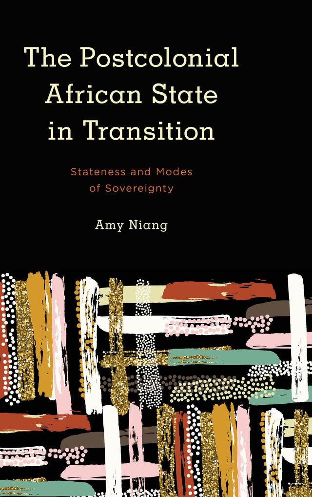 The Postcolonial African State in Transition by Amy Niang