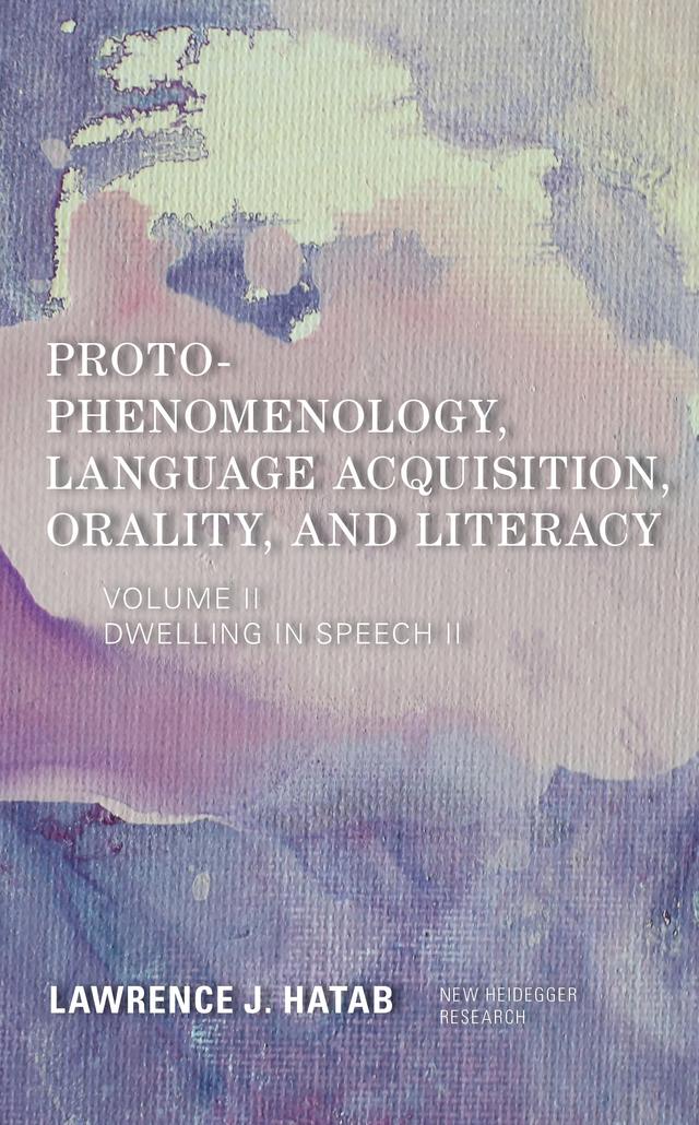 Proto-Phenomenology, Language Acquisition, Orality and Literacy by 