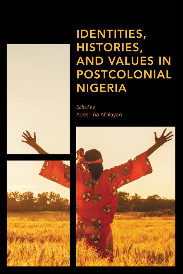 Identities, Histories and Values in Postcolonial Nigeria by 