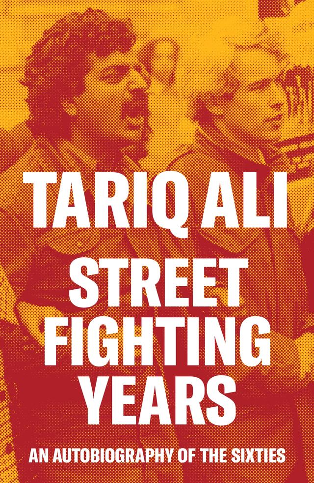 Street-Fighting Years by Tariq Ali