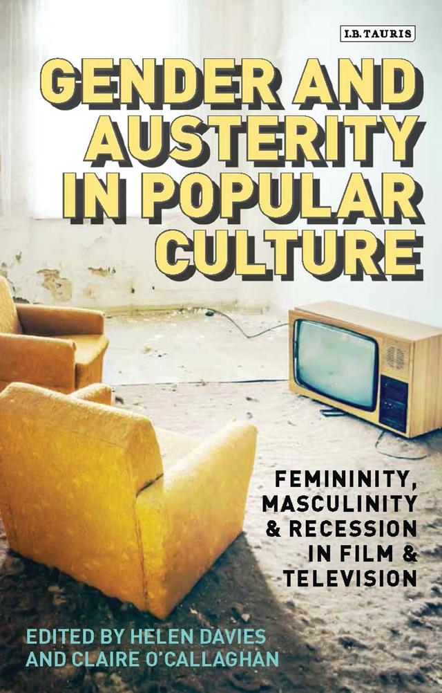 Gender and Austerity in Popular Culture by Claire O’Callaghan, Helen Davies