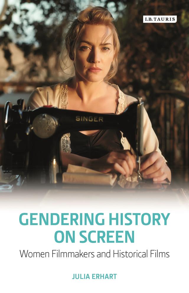 Gendering History on Screen by Julia Erhart