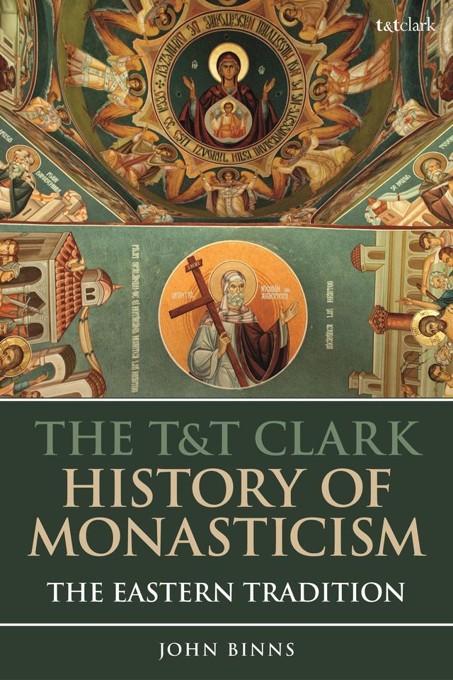 The T&T Clark History of Monasticism by John Binns