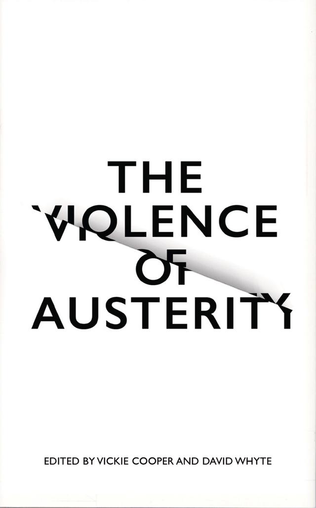 The Violence of Austerity by David Whyte, Vickie Cooper