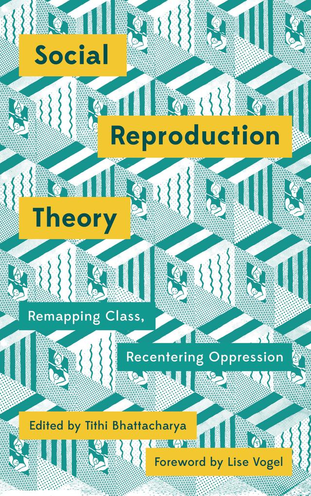 Social Reproduction Theory by Tithi Bhattacharya
