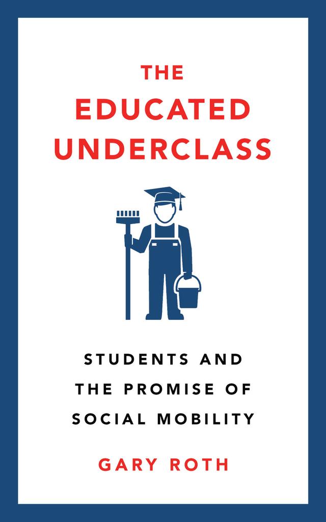The Educated Underclass by Gary Roth