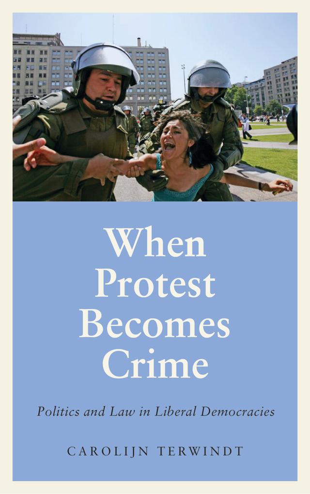When Protest Becomes Crime by Carolijn Terwindt