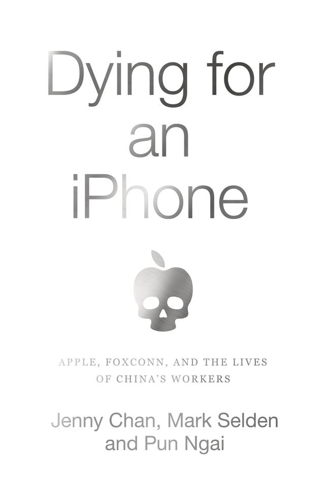 Dying for an iPhone by Jenny Chan, Mark Selden, Pun Ngai