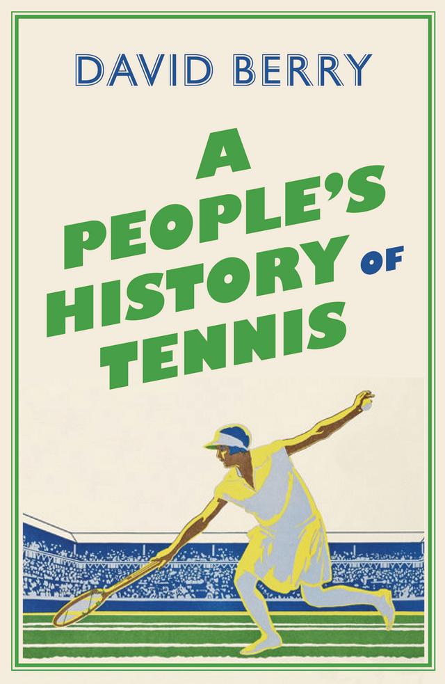 A People's History of Tennis by David Berry