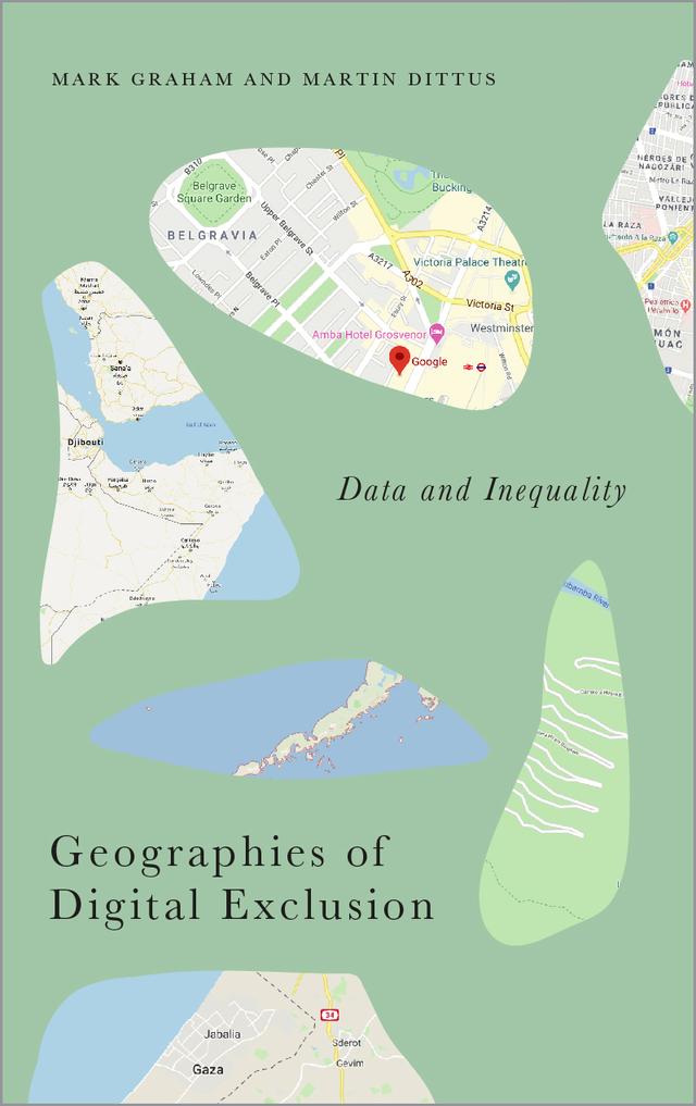 Geographies of Digital Exclusion by Mark Graham, Martin Dittus