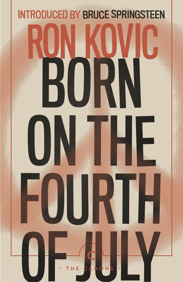 Born on the Fourth of July by Bruce Springsteen, Ron Kovic