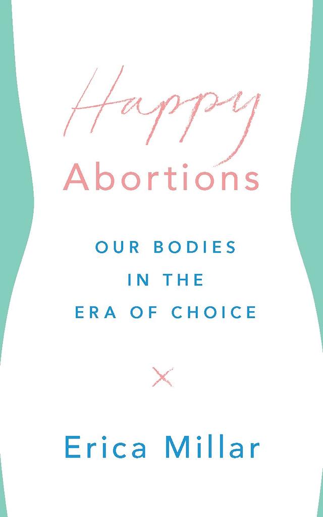 Happy Abortions by Erica Millar