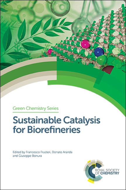 Sustainable Catalysis for Biorefineries by Donato Aranda, Francesco Frusteri, Giuseppe Bonura