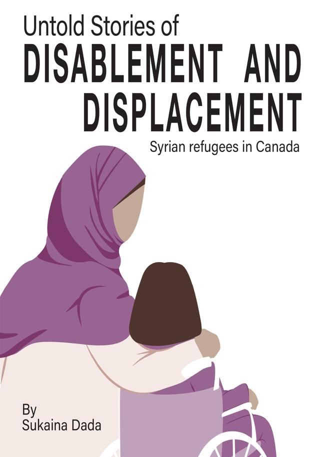Untold Stories of Disablement and Displacement by Sukaina Dada