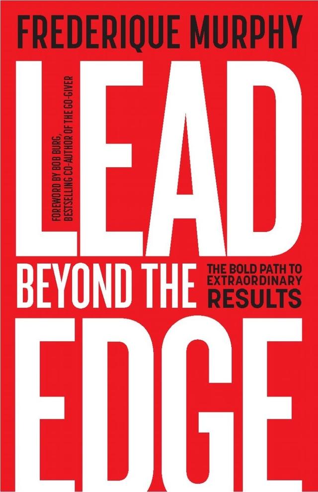 Lead Beyond The Edge by Bob Burg, Frederique Murphy