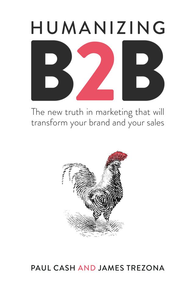 Humanizing B2B by James Trezona, Paul Cash