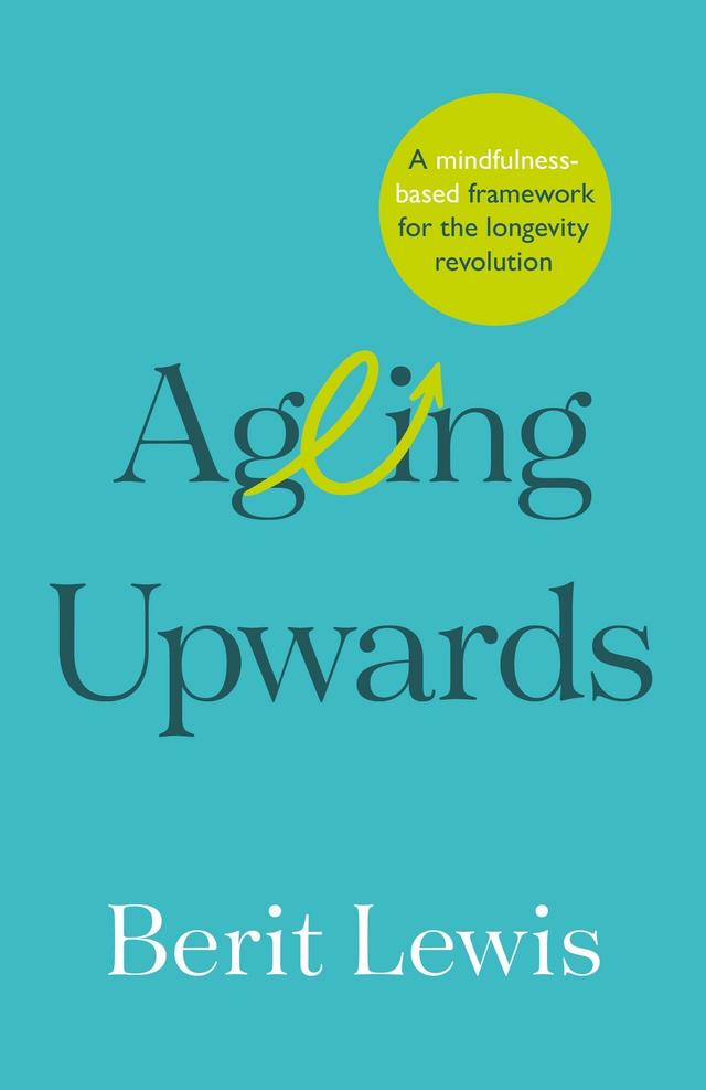 Ageing Upwards by Berit Lewis
