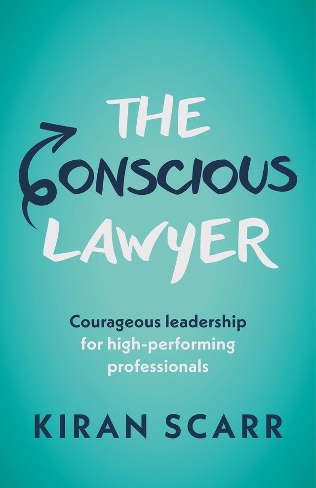 The Conscious Lawyer by Kiran Scarr