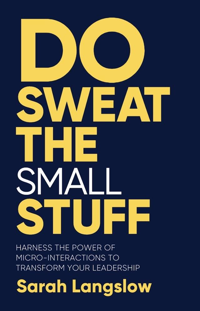 Do Sweat the Small Stuff by Sarah Langslow
