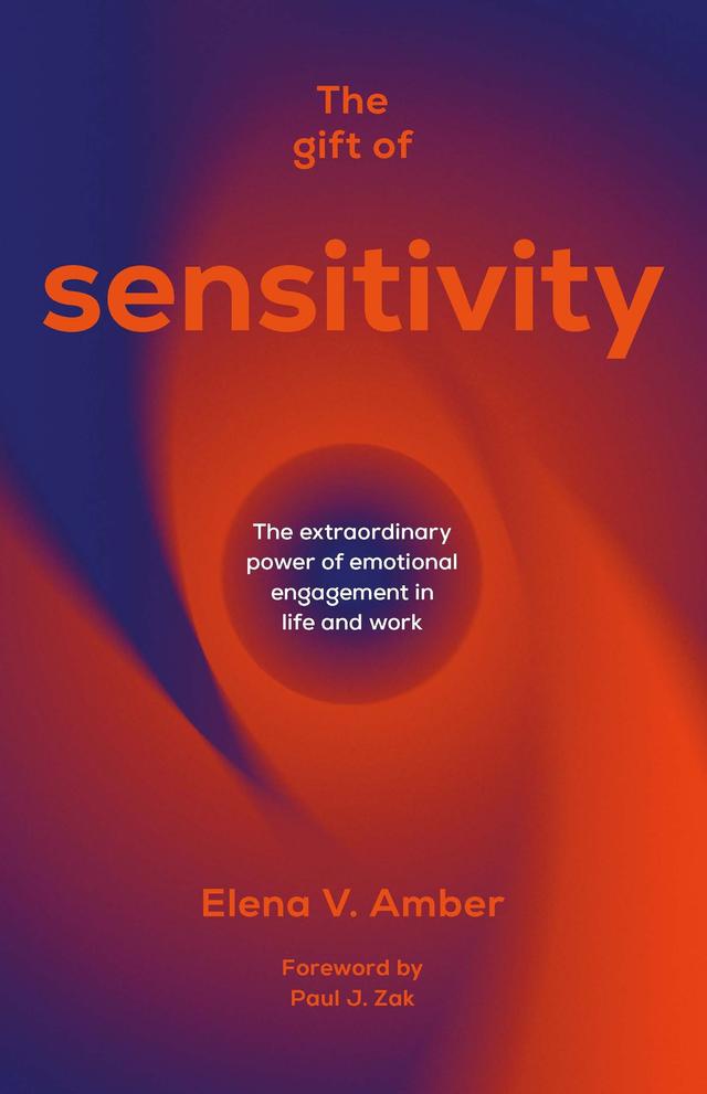 The Gift of Sensitivity by Elena V. Amber, Paul J. Zak