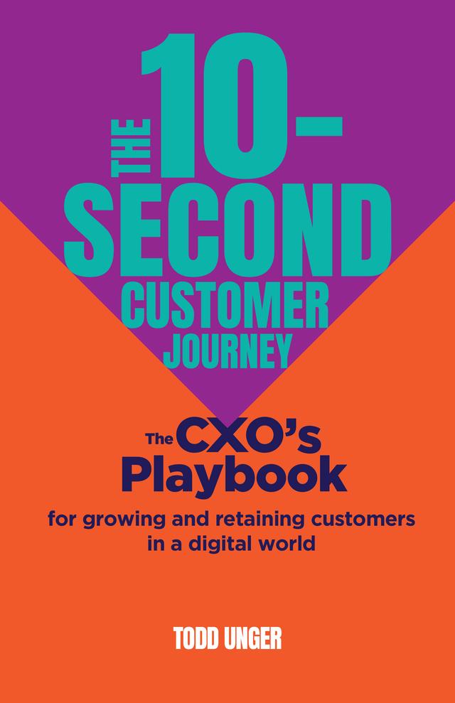 The 10-Second Customer Journey by Todd Unger