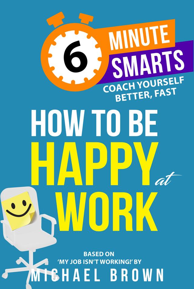 How to be Happy at Work by Michael Brown