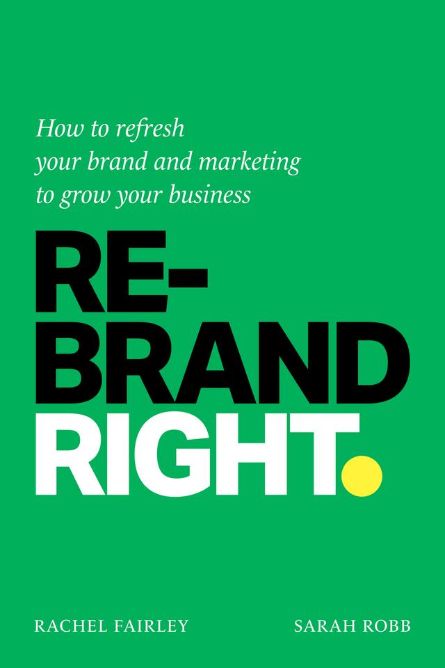 Rebrand Right by Rachel Fairley, Sarah Robb