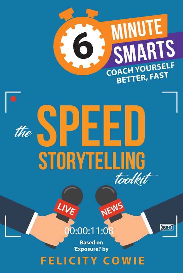 The Speed Storytelling Toolkit by Felicity Cowie