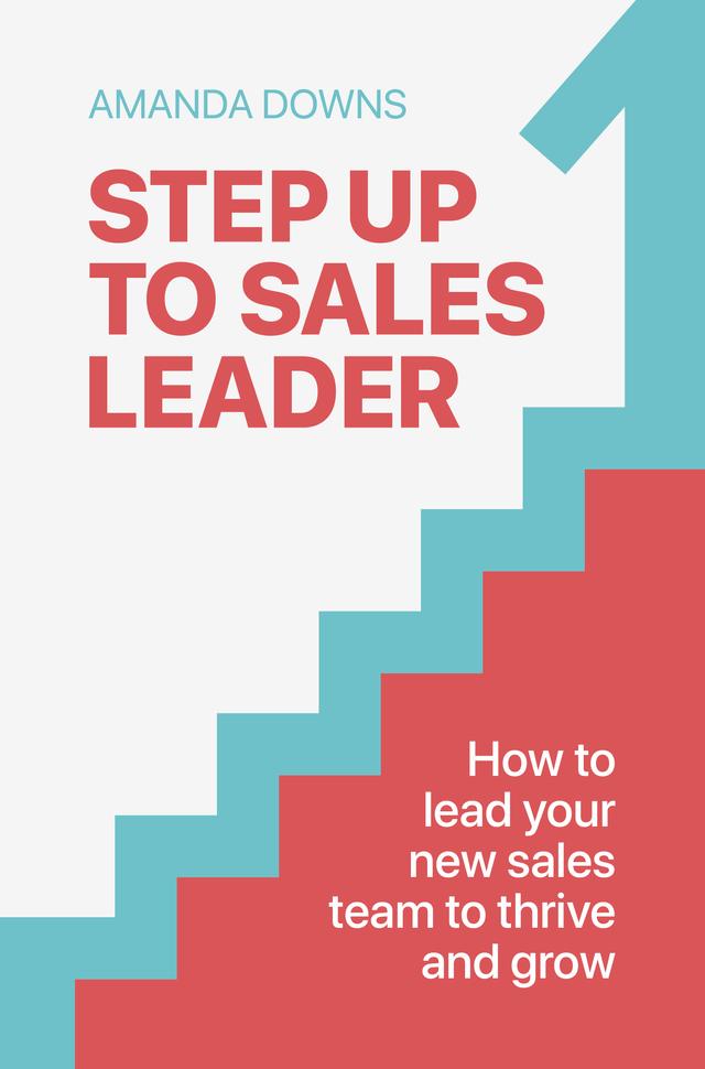 Step Up To Sales Leader by Amanda Downs
