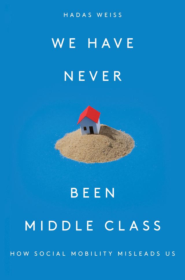 We Have Never Been Middle Class by Hadas Weiss