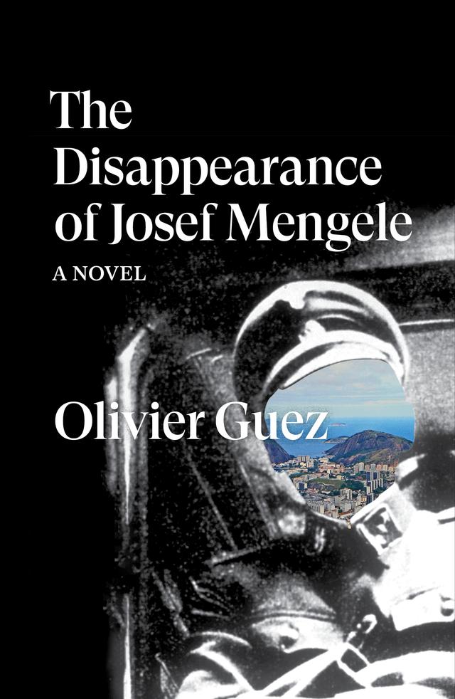 The Disappearance of Josef Mengele by Georgia de Chamberet, Olivier Guez