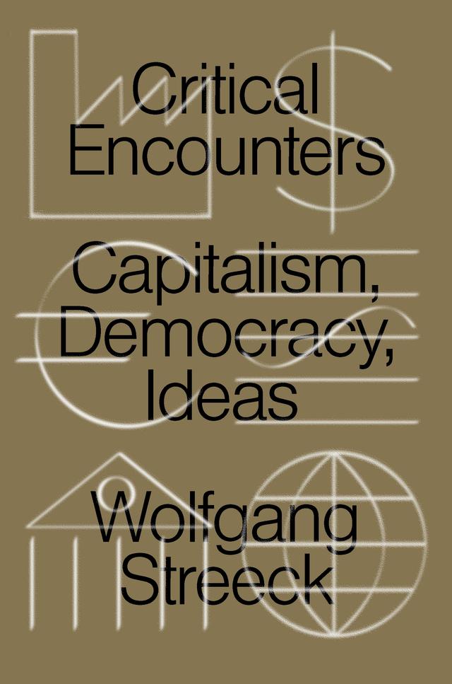 Critical Encounters by Wolfgang Streeck