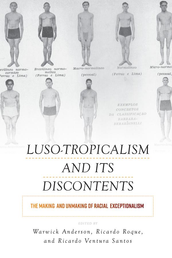 Luso-Tropicalism and Its Discontents by Ricardo Roque, Ricardo Ventura Santos, Warwick Anderson