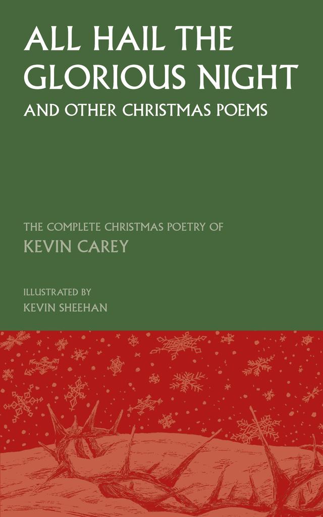 All Hail the Glorious Night (and other Christmas poems) by Kevin Carey, Kevin Sheehan